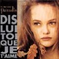 Dis lui toi que je t'aime